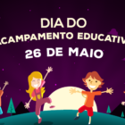 Dia Nacional do Acampamento Educativo